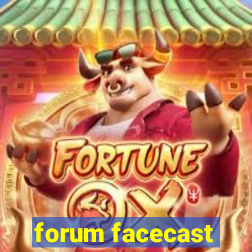 forum facecast